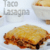 Taco Lasagna