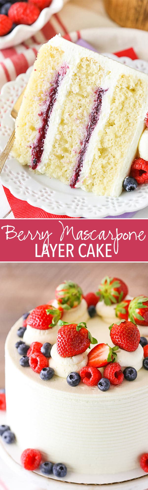 Berry Mascarpone Layer Cake - layers of moist vanilla cake, fresh berry filling and whipped mascarpone frosting!