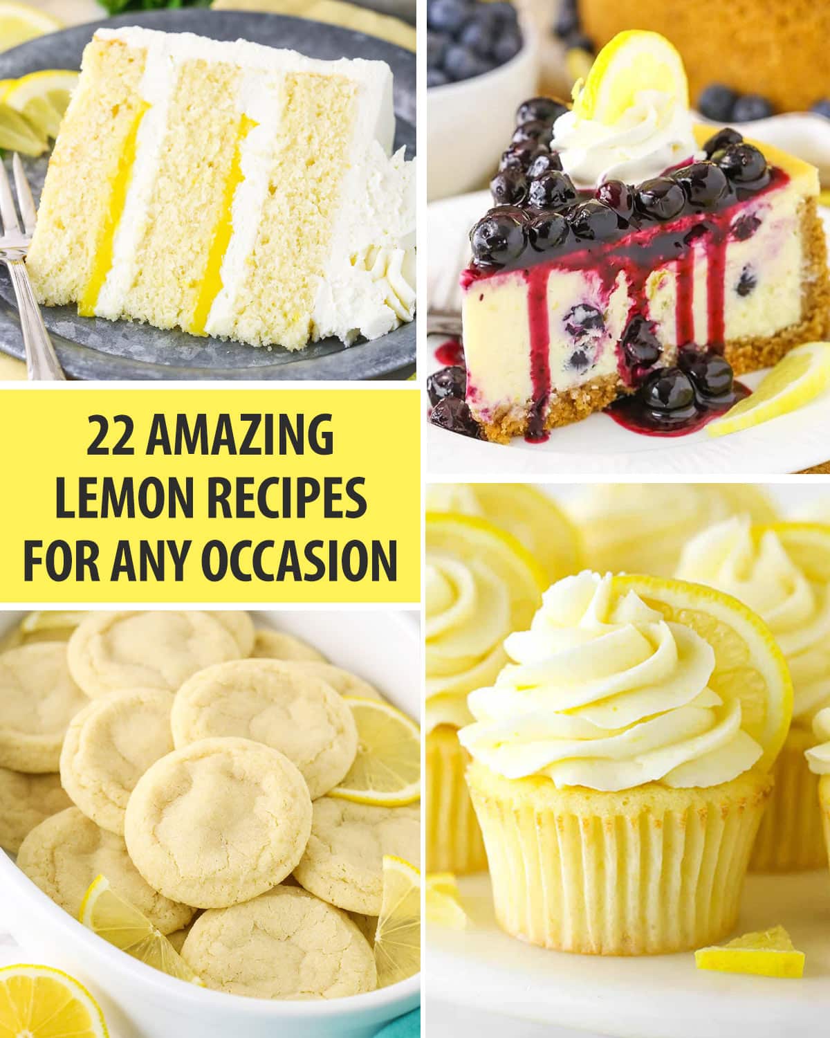 A collage image of 4 lemon desserts - lemon cake, lemon blueberry cheesecake, lemon cookies and lemon cupcakes